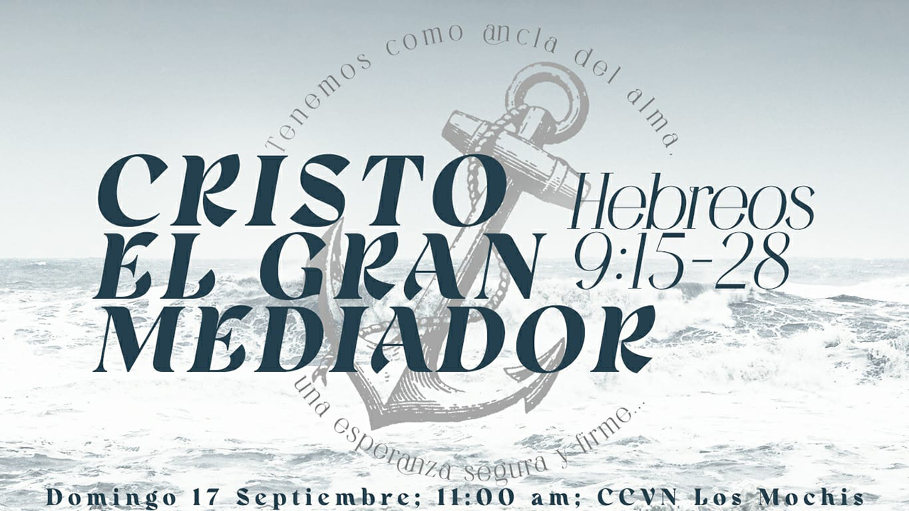 Hebreos / 21. Cristo El Gran Mediador