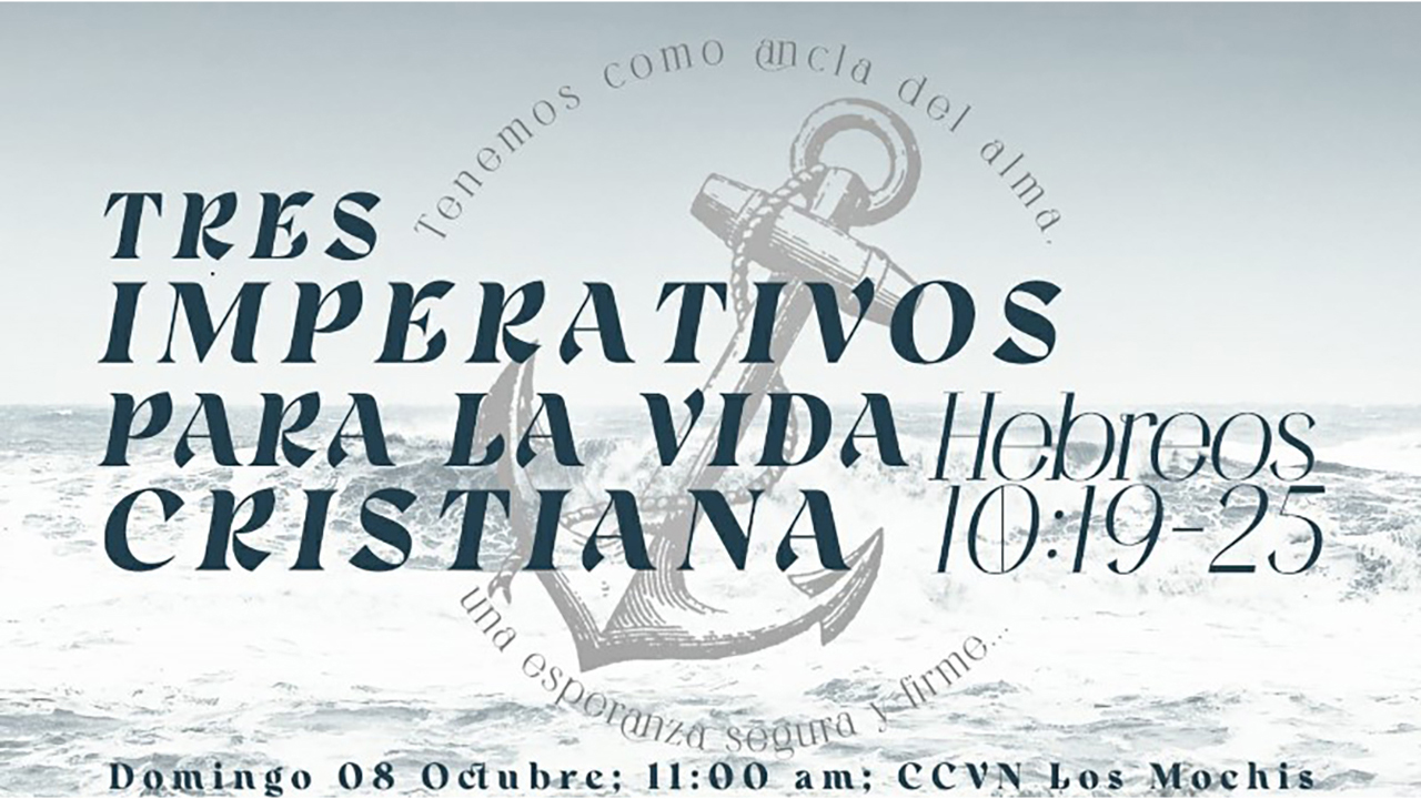 Hebreos / 23. Tres Imperativos para la Vida Cristiana