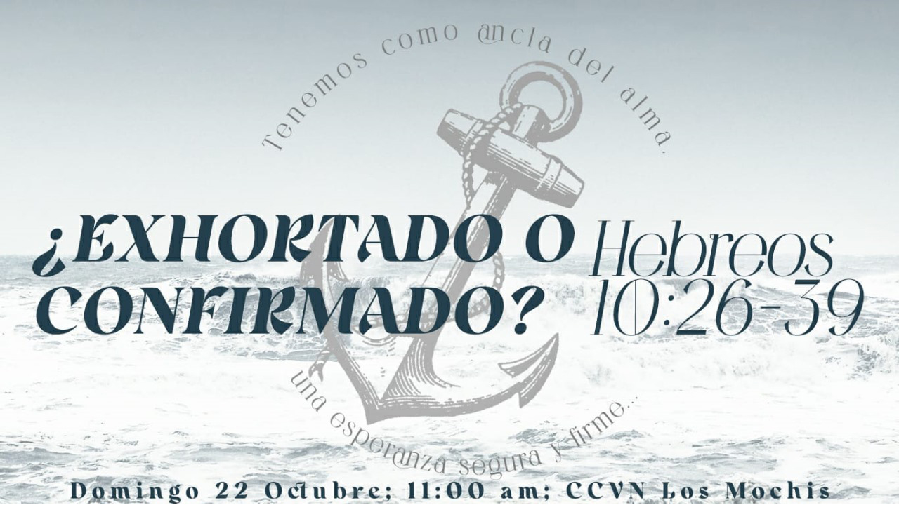 Hebreos / 25. ¿Exhortado o Confirmado?
