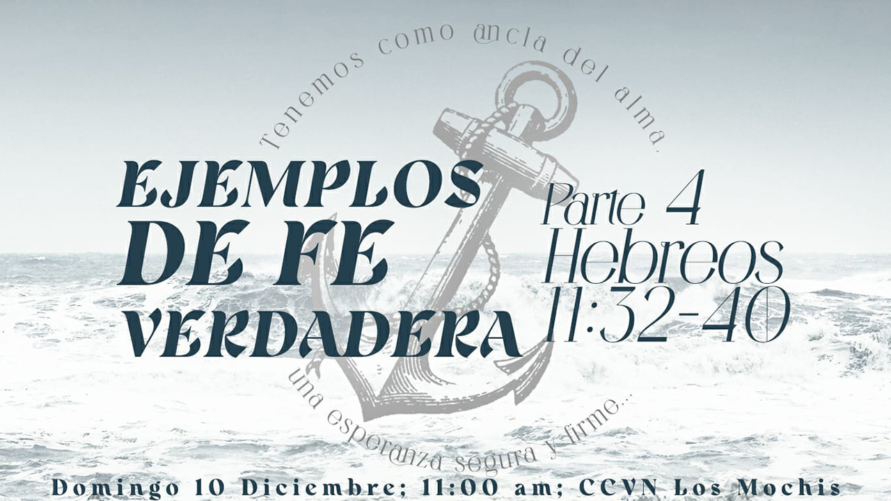 Hebreos / 30. Ejemplos de Fe Verdadera (Parte 4)