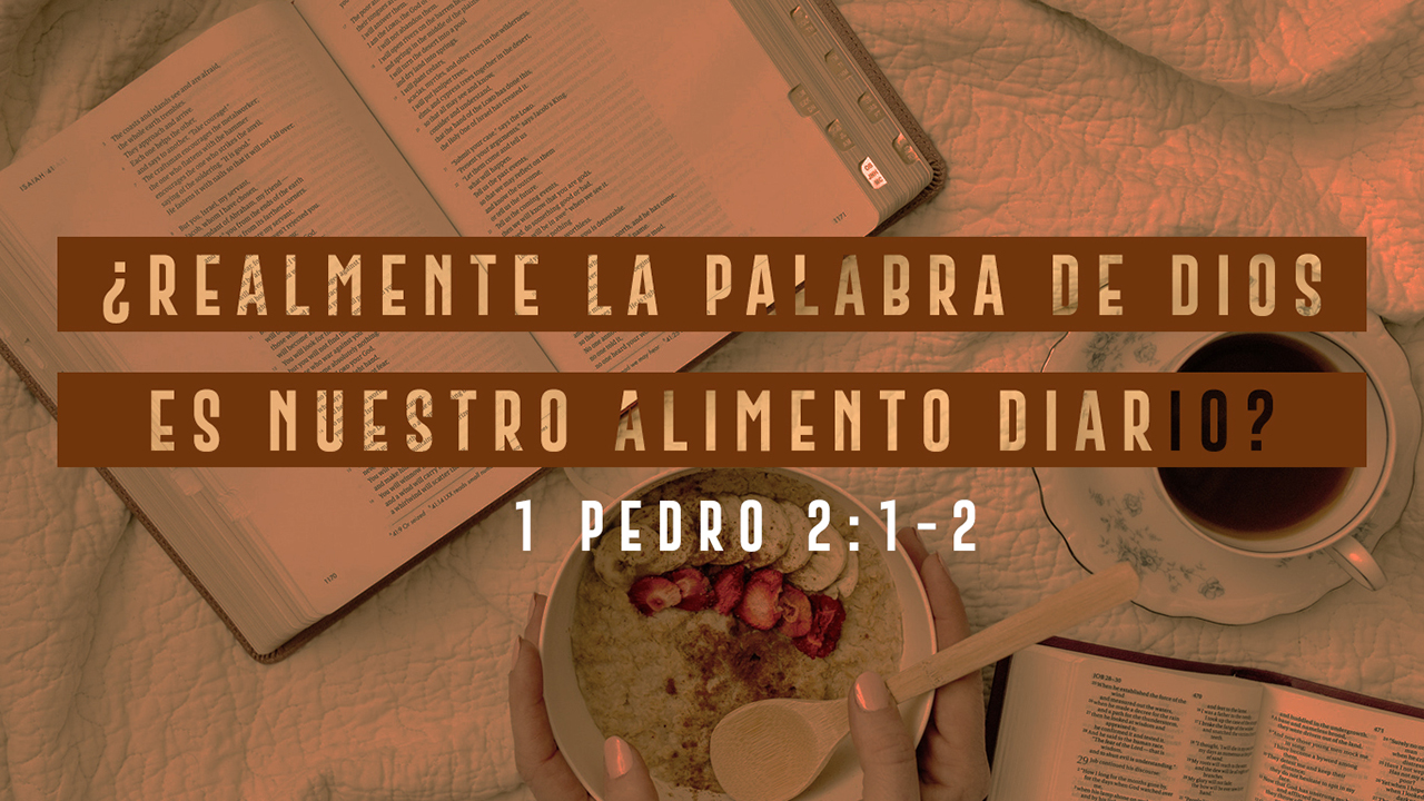 ¿Realmente La Palabra de Dios es Nuestro Alimento Diario?