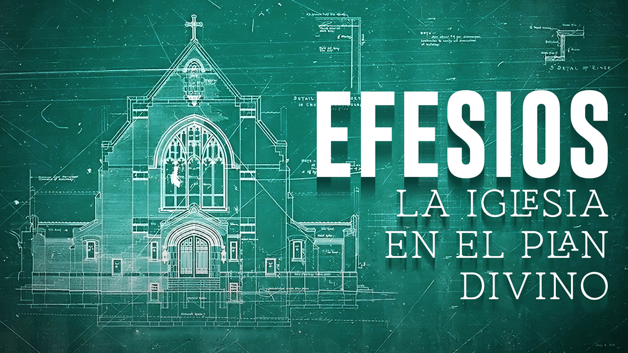 Efesios - La Iglesia en el Plan Divino