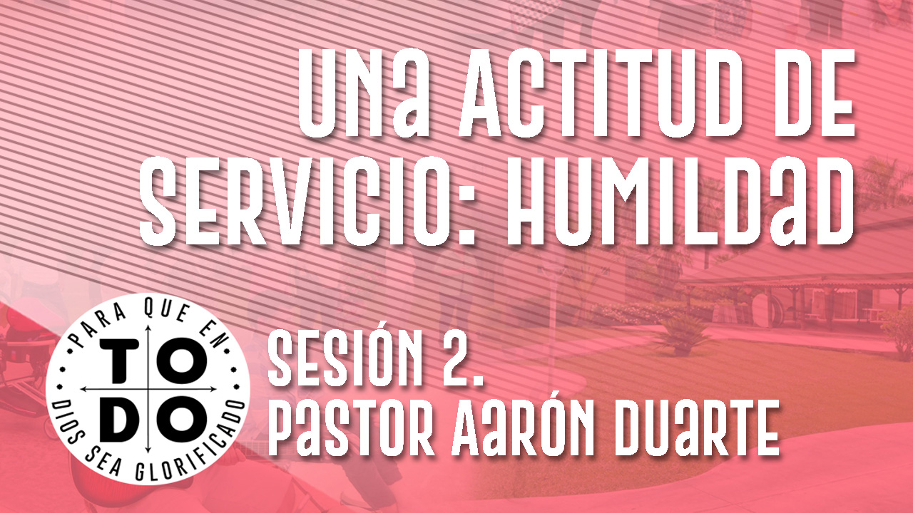 Campamento 2024 / Sesión 2. Una Actitud de Servicio: Humildad.