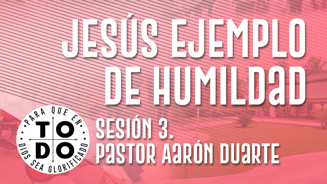 Campamento 2024 / Sesión 3. Jesús Ejemplo de Humildad.