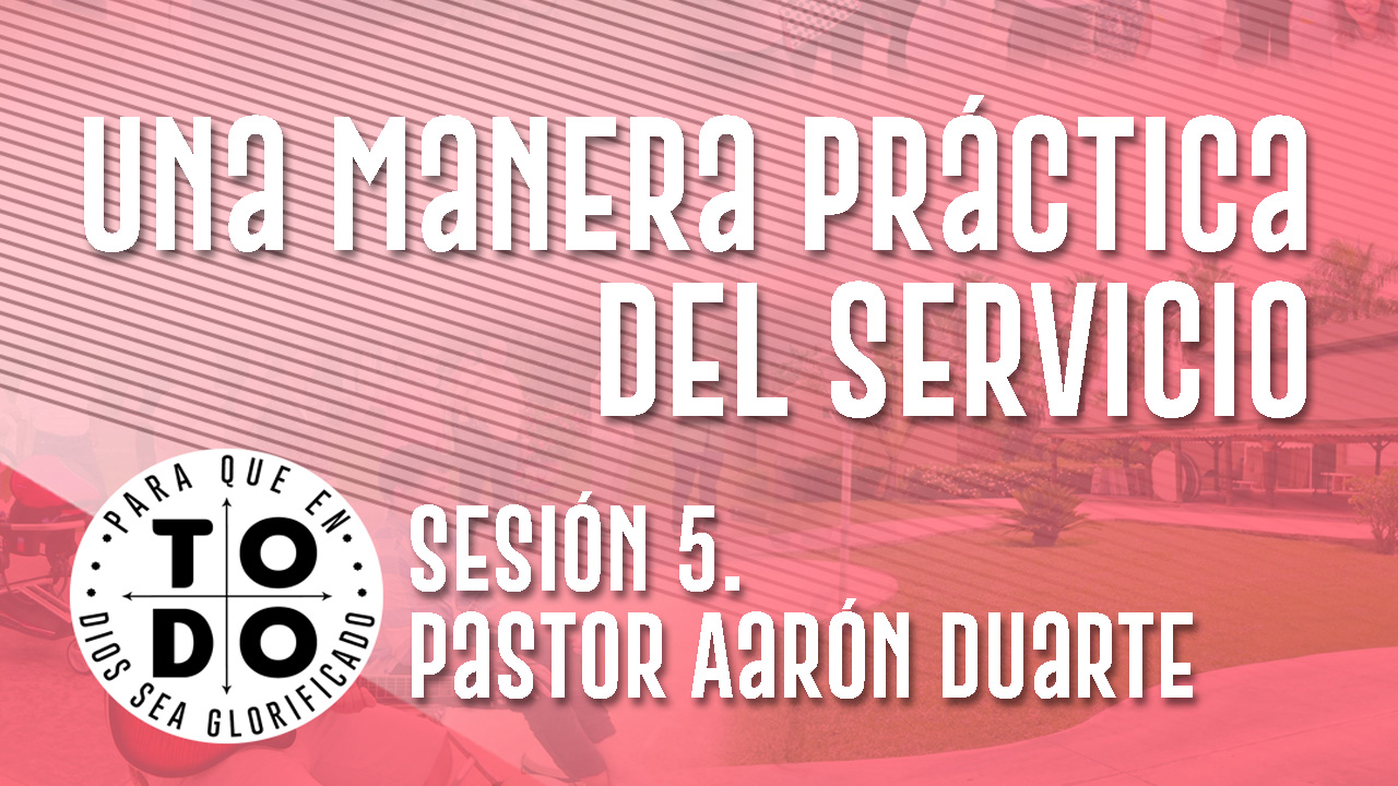 Campamento 2024 / Sesión 5. Una Manera Práctica del Servicio.