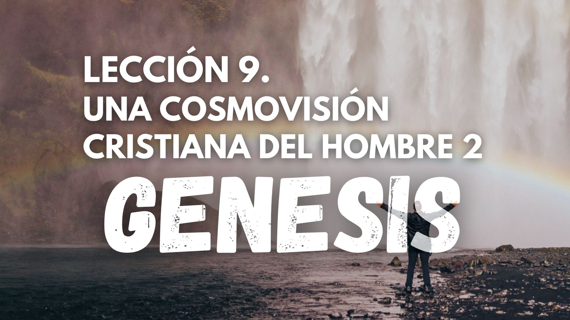 Genesis 9. Una Cosmovisión Cristiana del Hombre 2