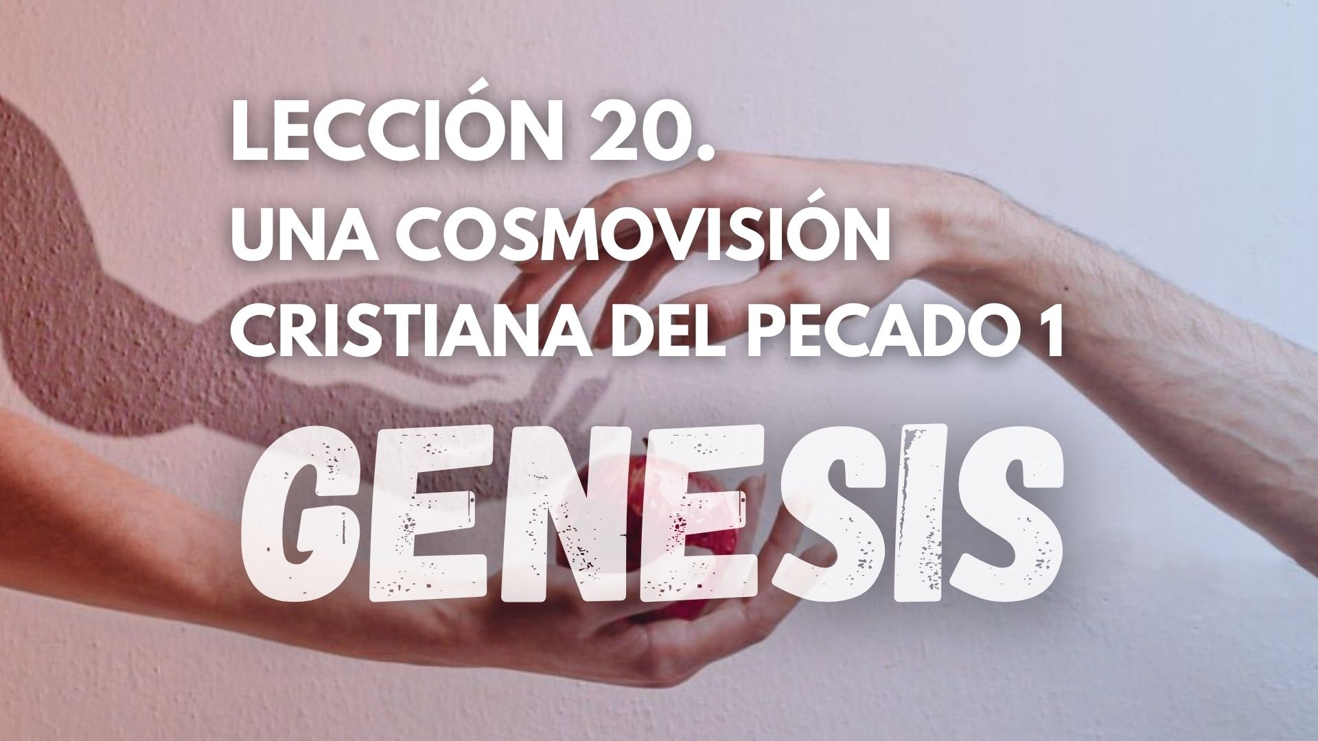 Genesis 20 - Una Cosmovisión Cristiana del Pecado 1