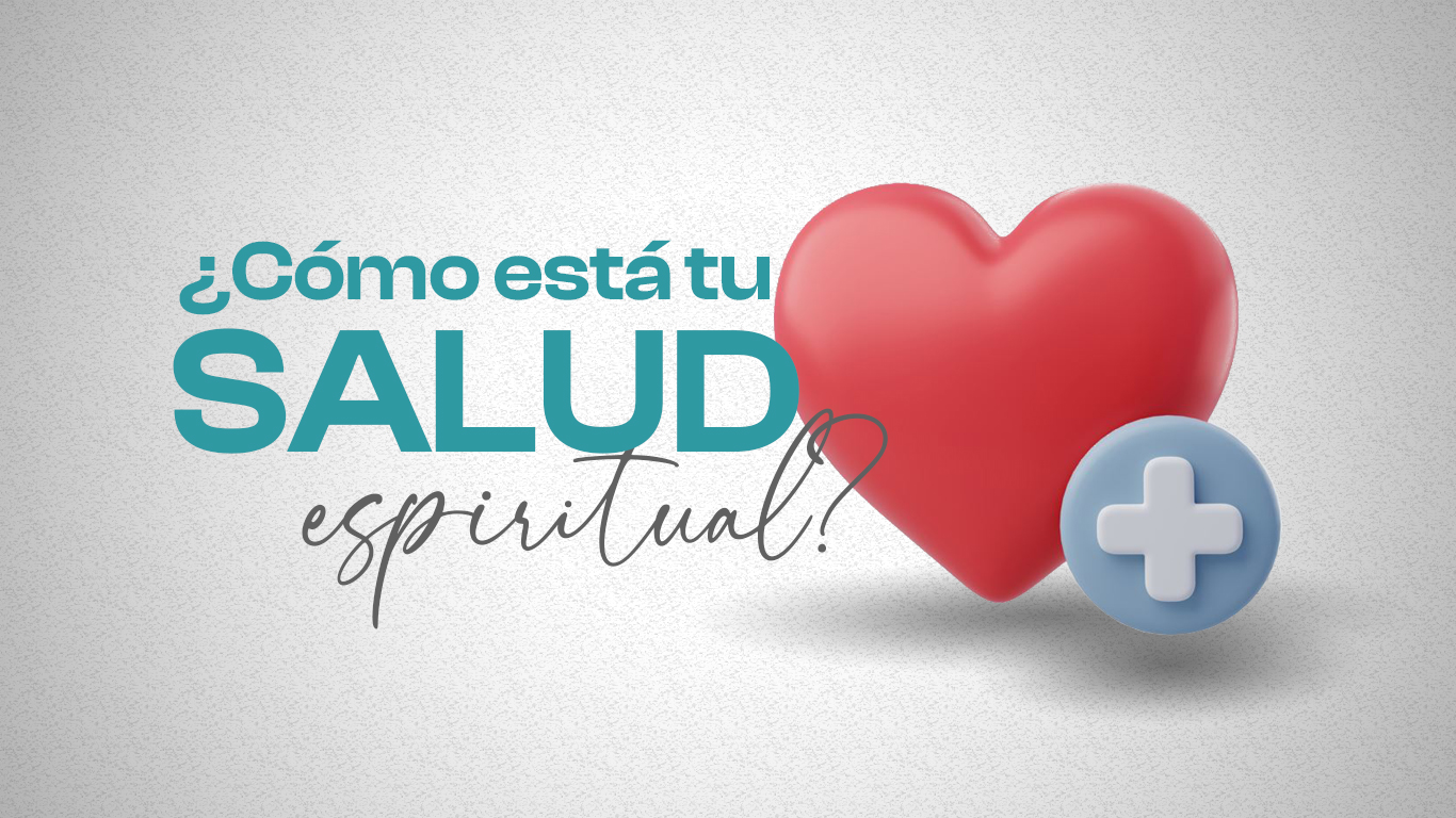 ¿Cómo está tu Salud Espiritual? (parte 2)