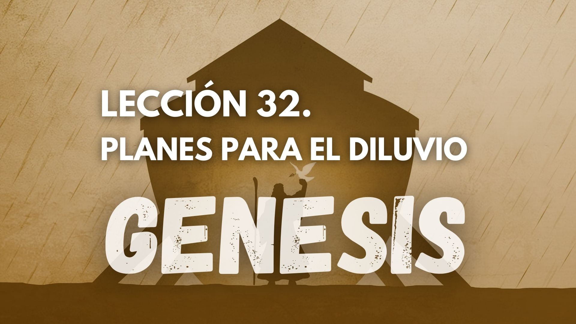Genesis 32 - Planes para el Diluvio