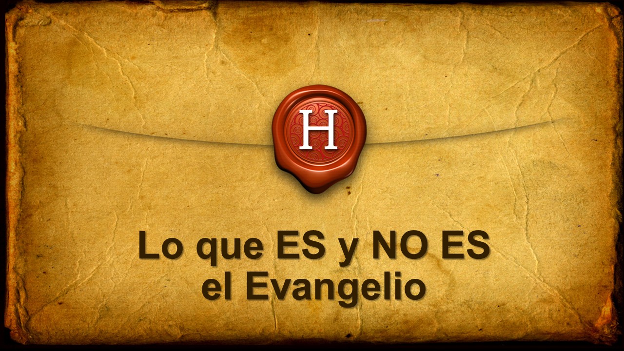 Lo que ES y NO ES el evangelio