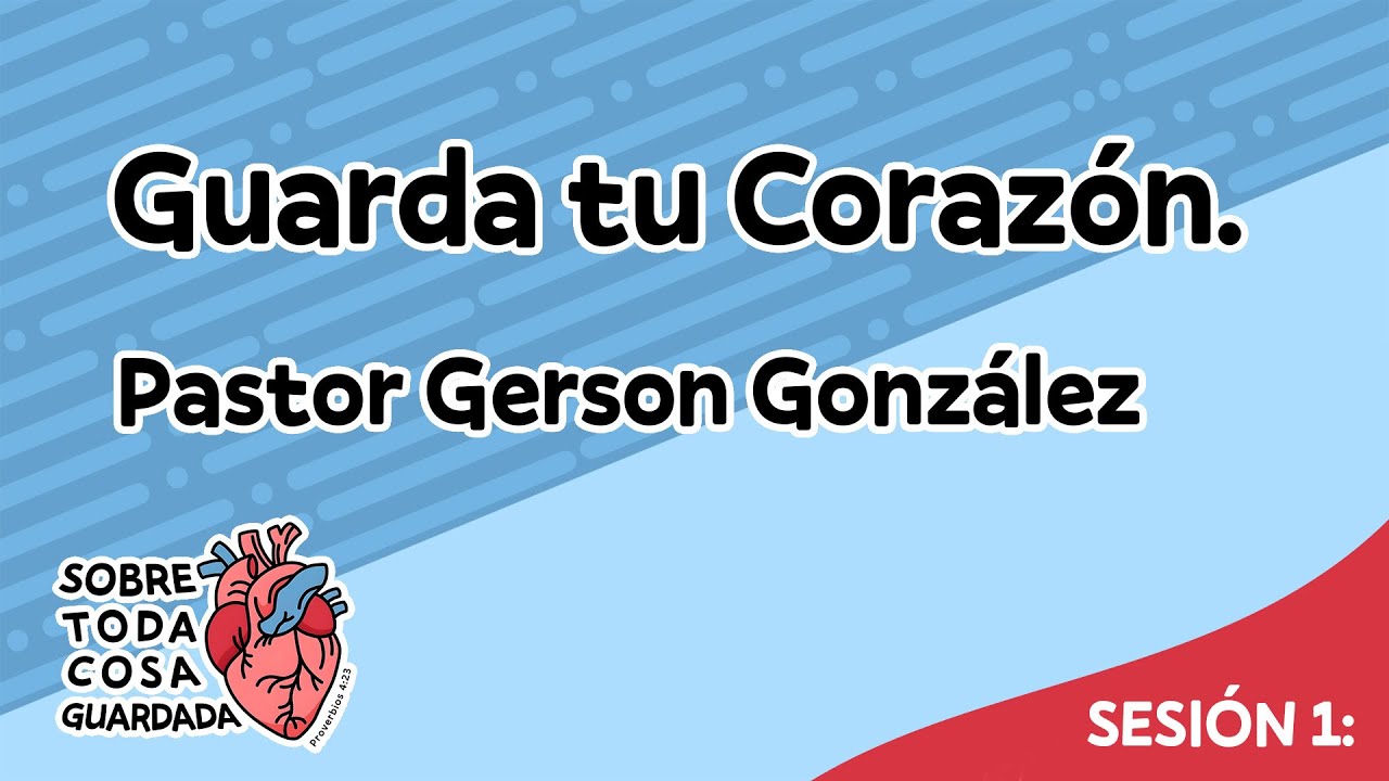 Sesión 1. Guarda tu Corazón