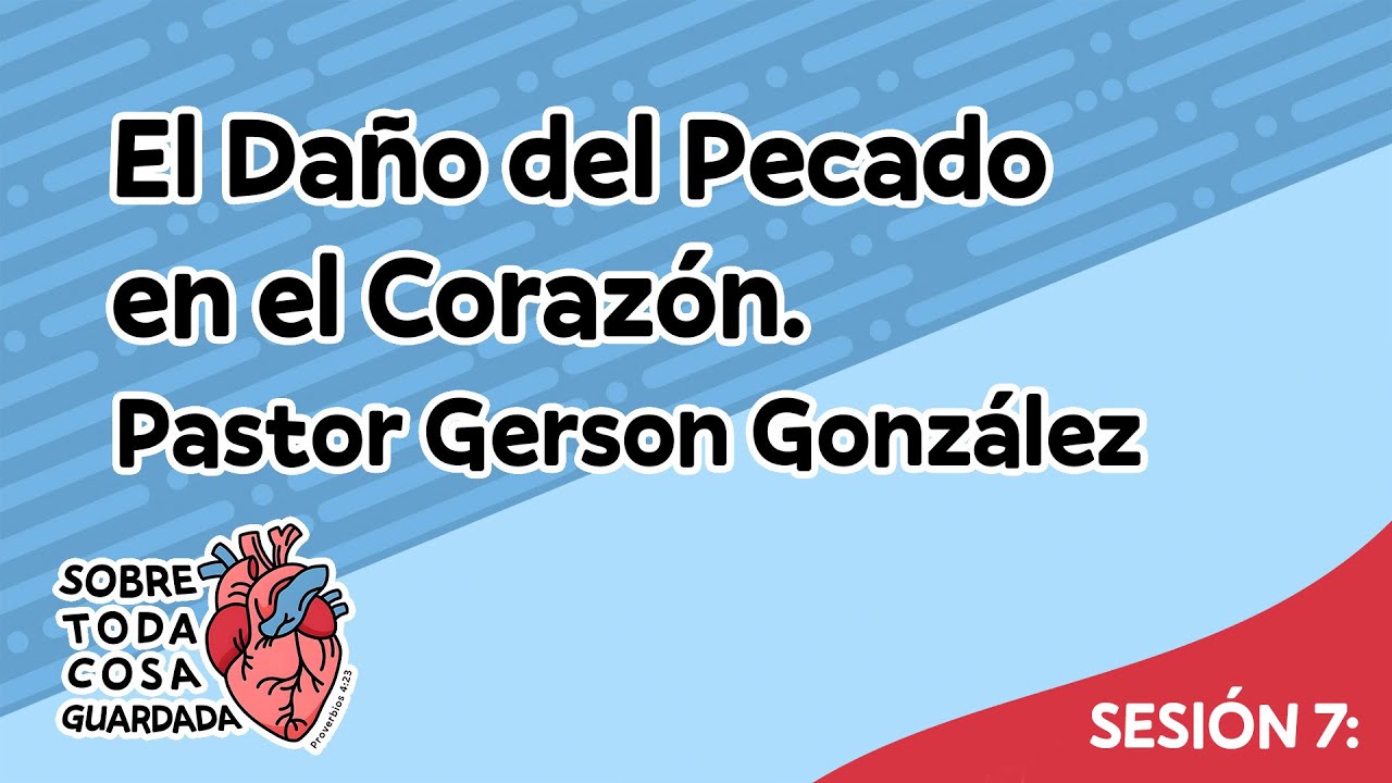 Sesión 7. El Daño del Pecado en el Corazón