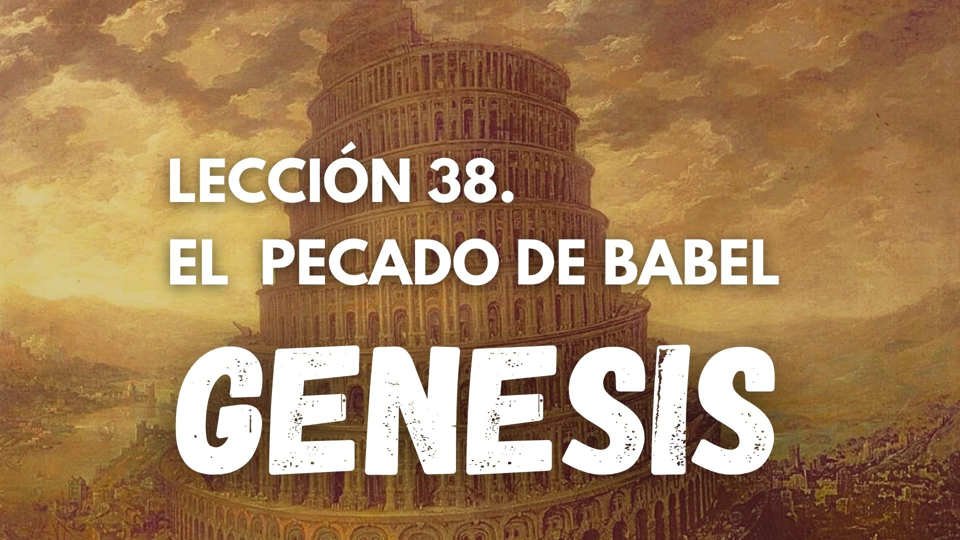 Genesis 38 - El Pecado de Babel