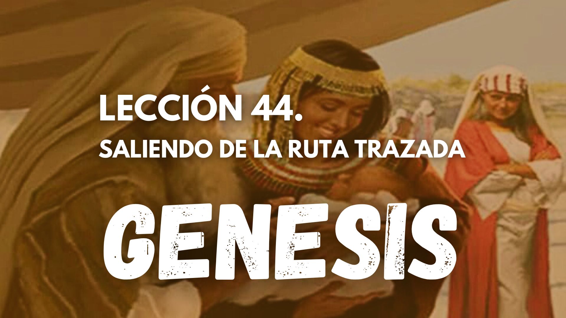 Genesis 44 - Saliendo de la Ruta Trazada