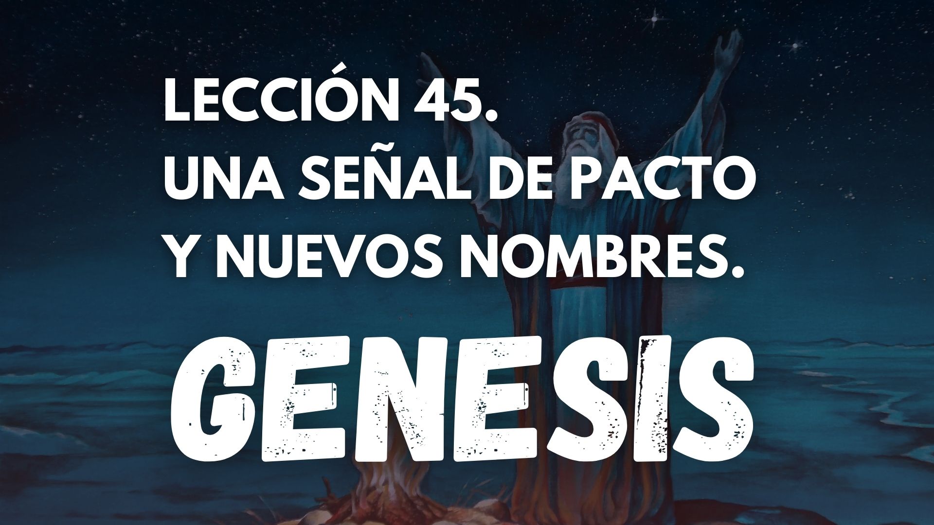 Genesis 45 - Una Señal de Pacto y Nuevos Nombres