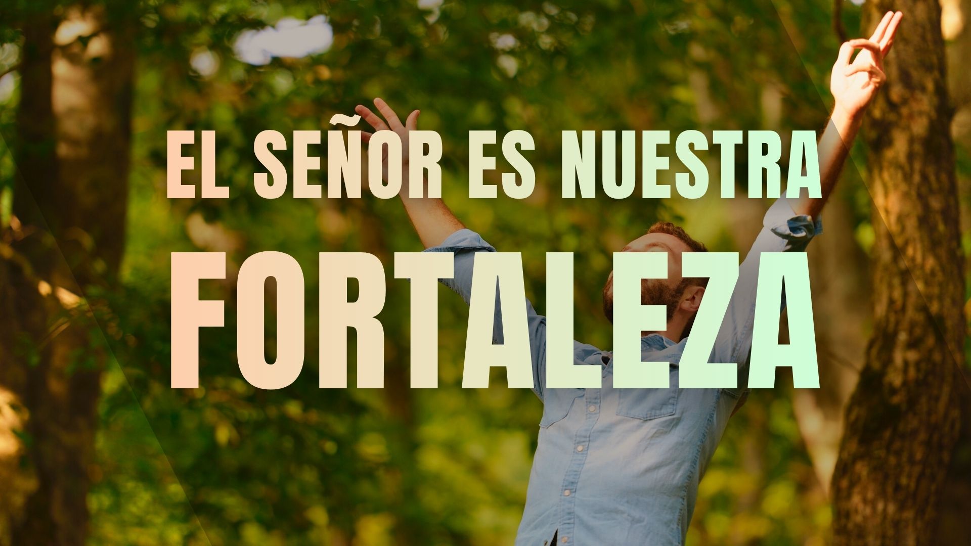 El Señor es Nuestra Fortaleza