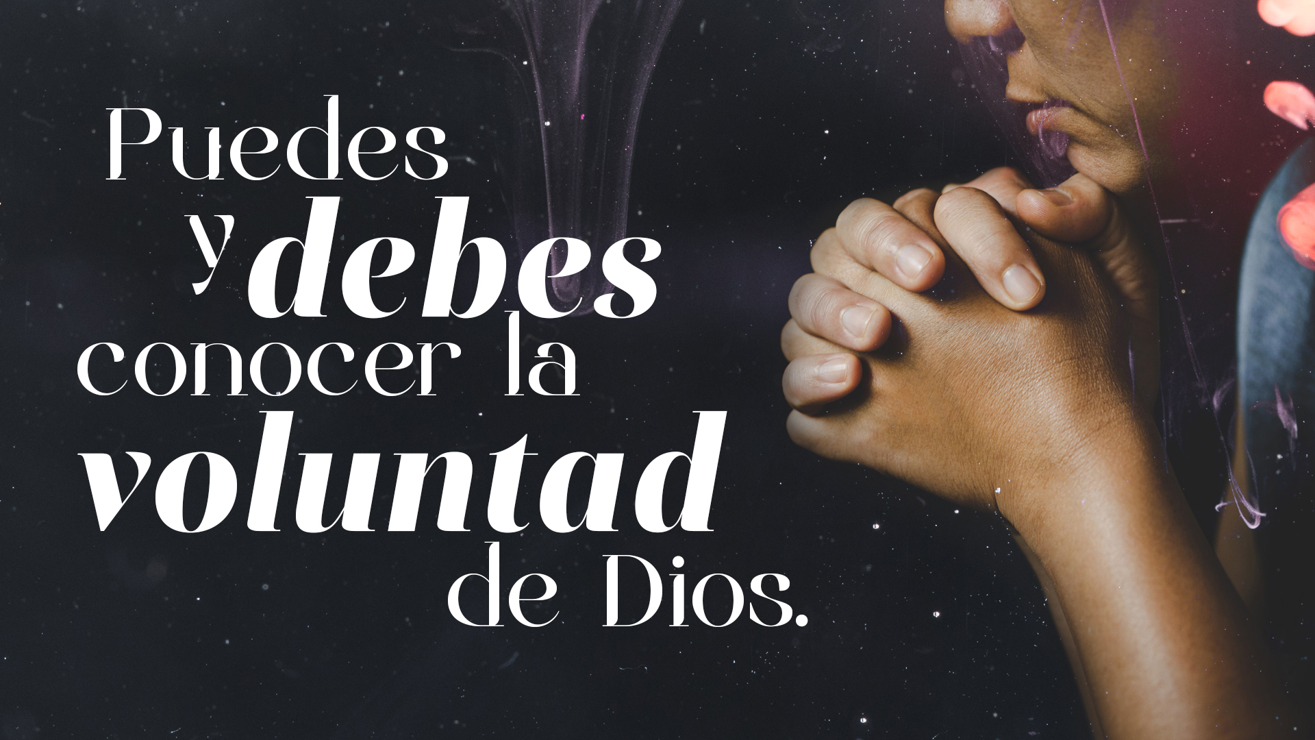Puedes y debes conocer la voluntad de Dios.