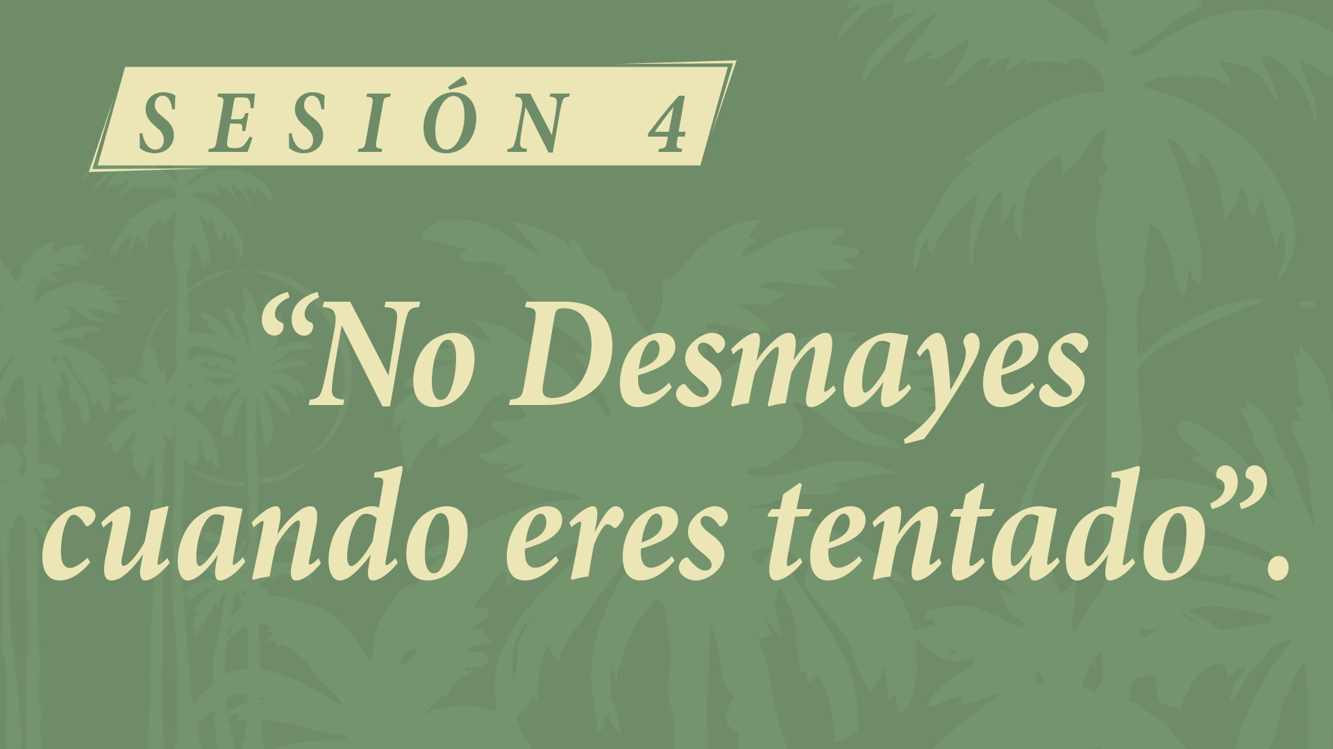 Campamento 2026 - Sesión 4. No Desmayes cuando eres tentado.