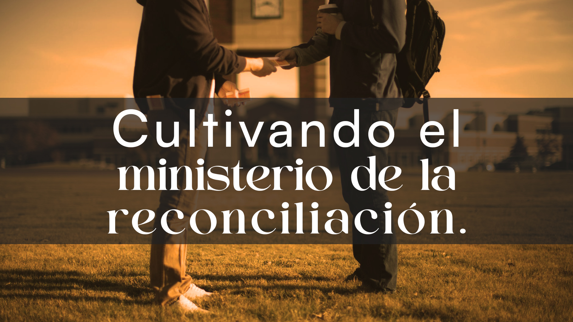 Cultivando el Ministerio de la Reconcilación.