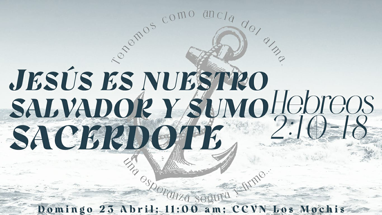 Hebreos / 07. Jesús es nuestro Salvador y Sumo Sacerdote. Pastor Gerson González C.
