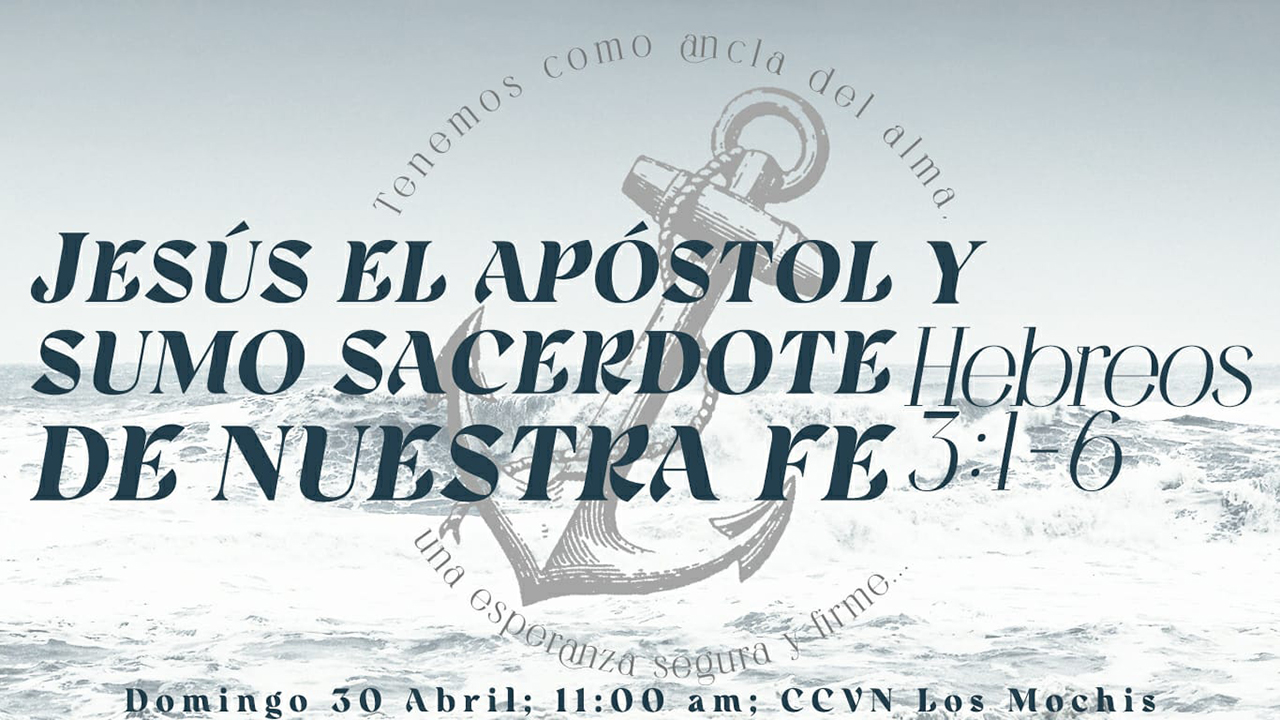 Hebreos / 08. Jesús el apóstol y Sumo Sacerdote de nuestra fe