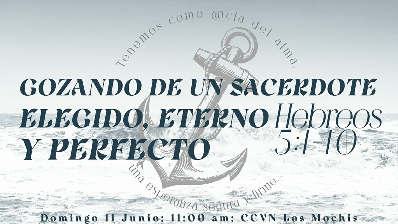 Hebreos / 12. Gozando de un Sacerdote Elegido, Eterno y Perfecto