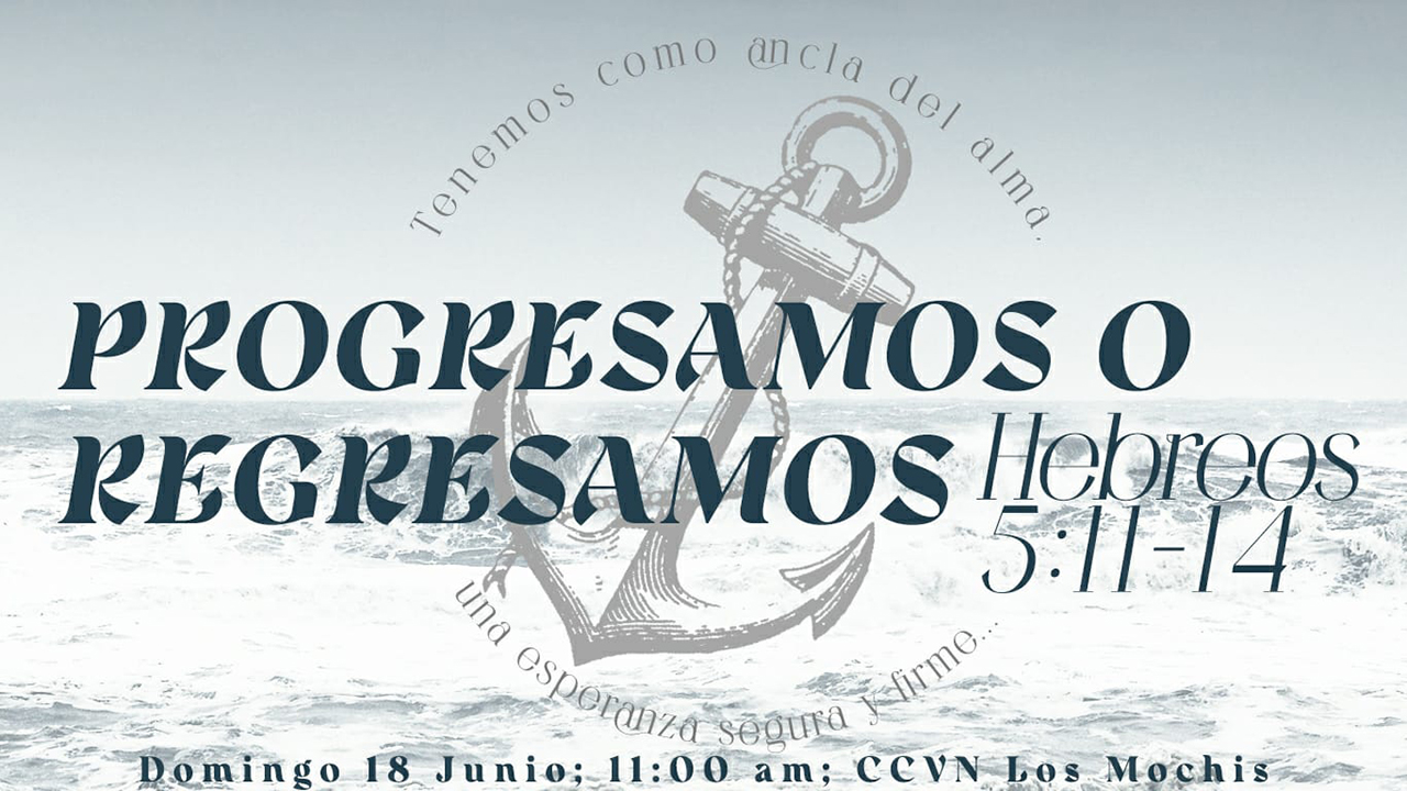 Hebreos / 13. Progresamos o Regresamos