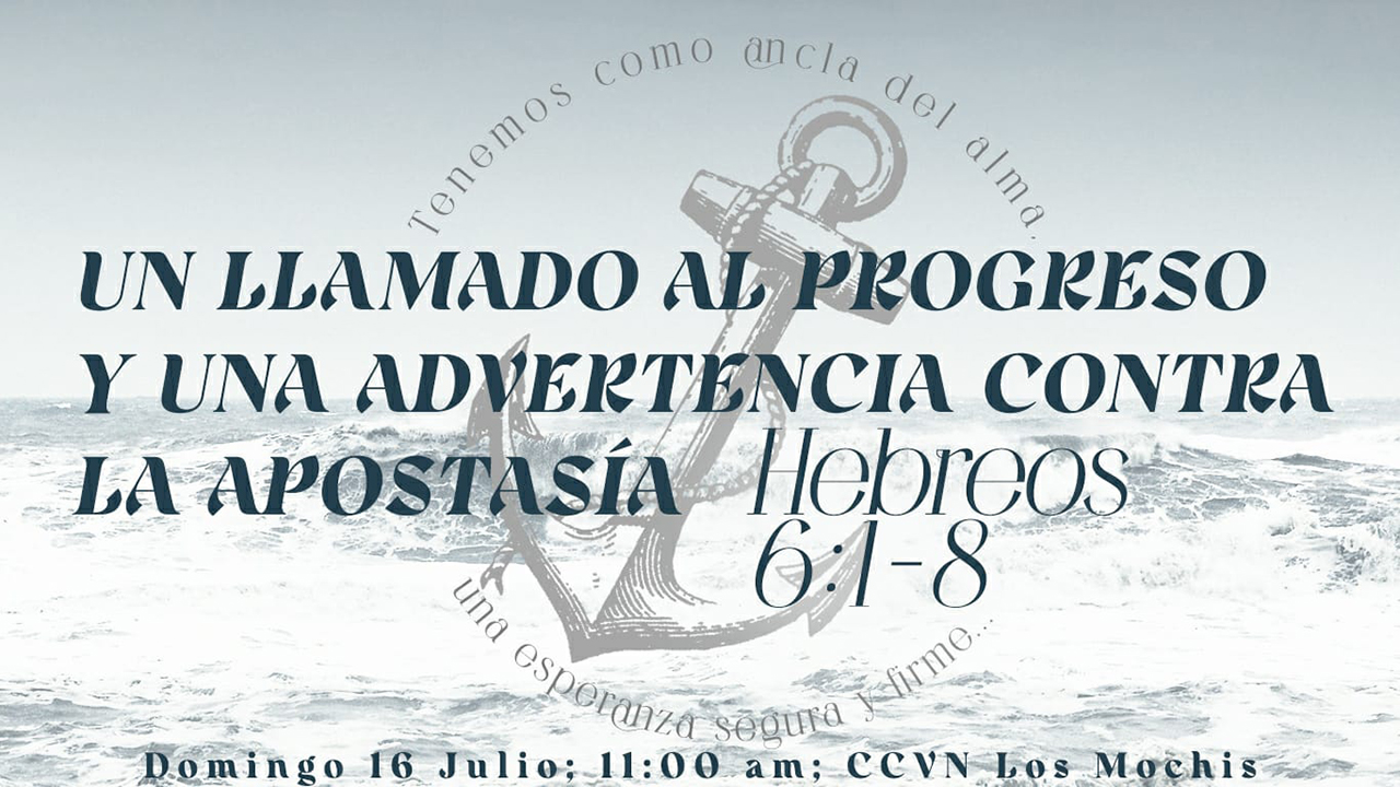 Hebreos / 14. Un Llamado al Progreso y una Advertencia contra la Apostasía