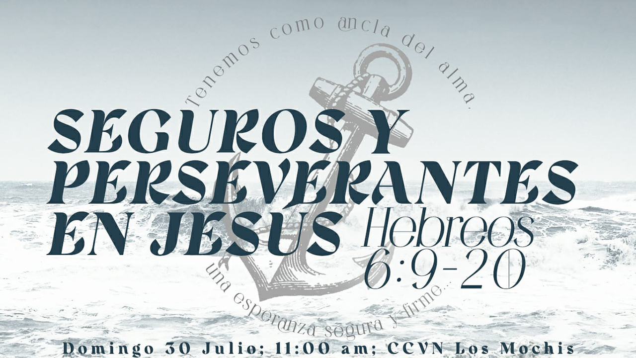 Hebreos / 15. Seguros y Perseverantes en Jesús